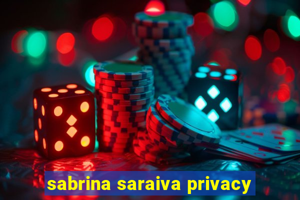 sabrina saraiva privacy